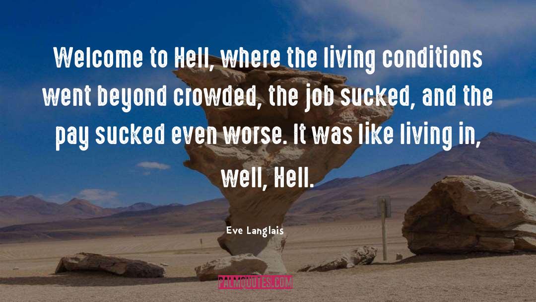 Eve Langlais Quotes: Welcome to Hell, where the
