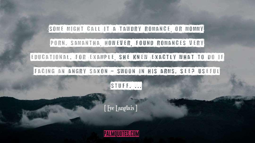 Eve Langlais Quotes: Some might call it a