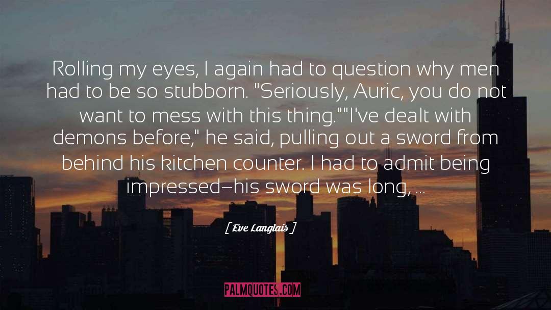 Eve Langlais Quotes: Rolling my eyes, I again