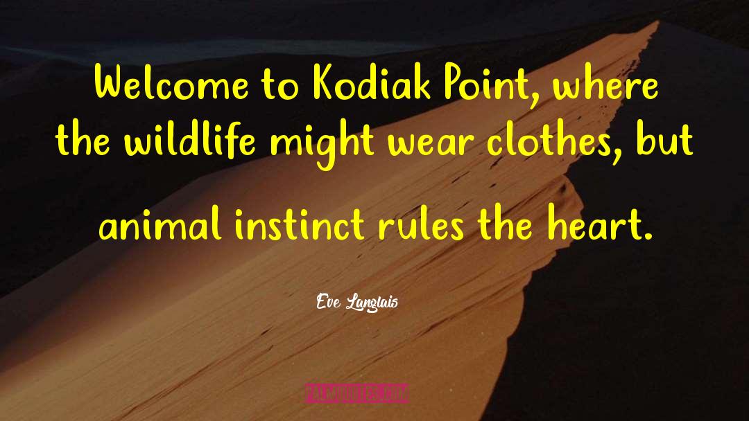 Eve Langlais Quotes: Welcome to Kodiak Point, where