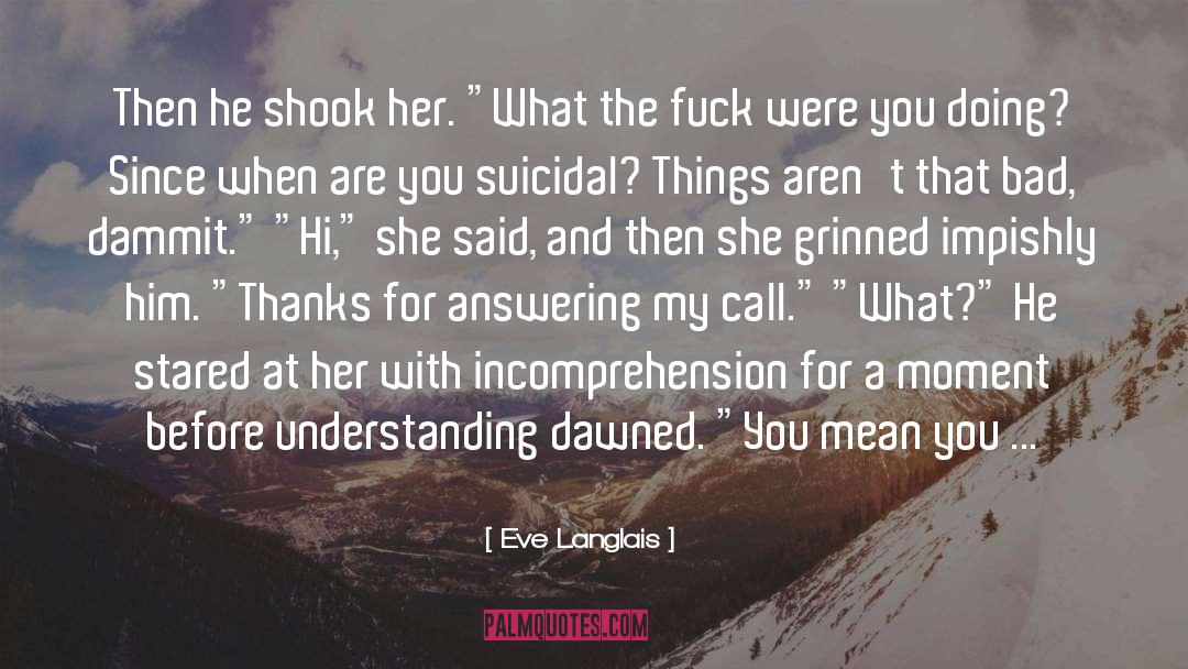 Eve Langlais Quotes: Then he shook her. 