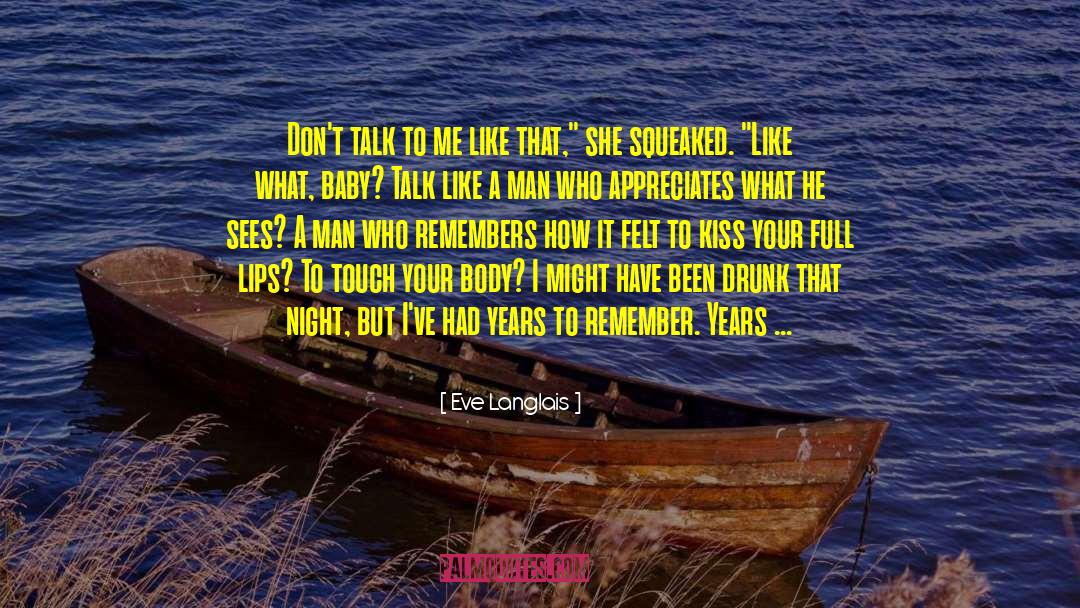 Eve Langlais Quotes: Don't talk to me like