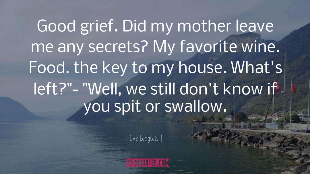Eve Langlais Quotes: Good grief. Did my mother