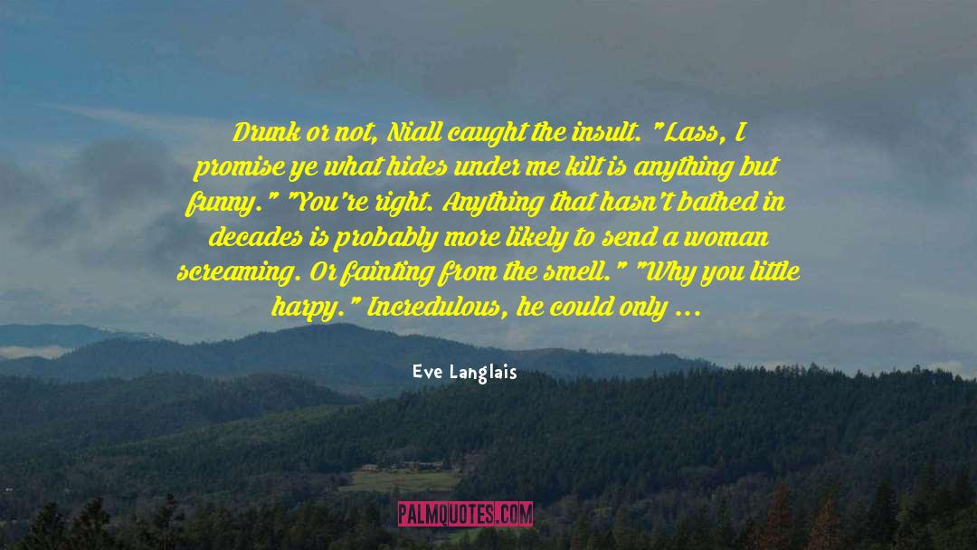 Eve Langlais Quotes: Drunk or not, Niall caught