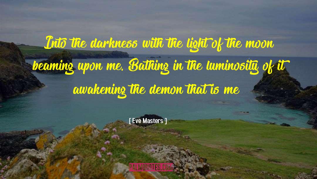 Eve Masters Quotes: Into the darkness with the