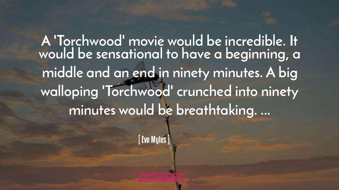 Eve Myles Quotes: A 'Torchwood' movie would be