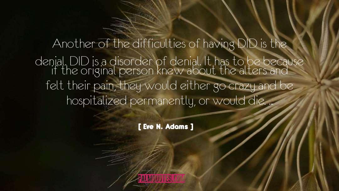 Eve N. Adams Quotes: Another of the difficulties of