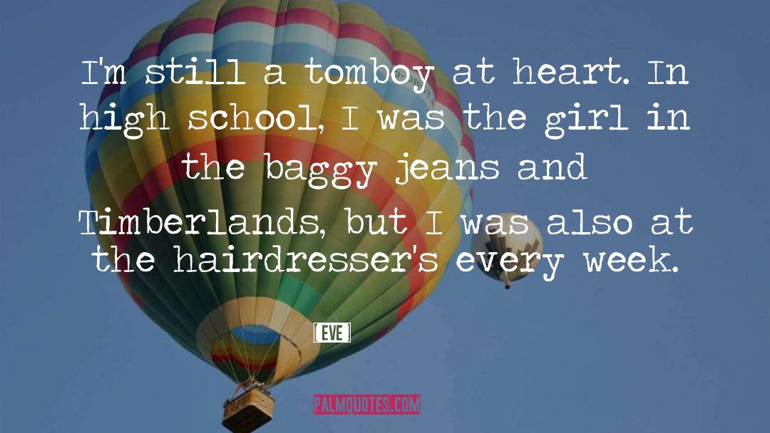 Eve Quotes: I'm still a tomboy at