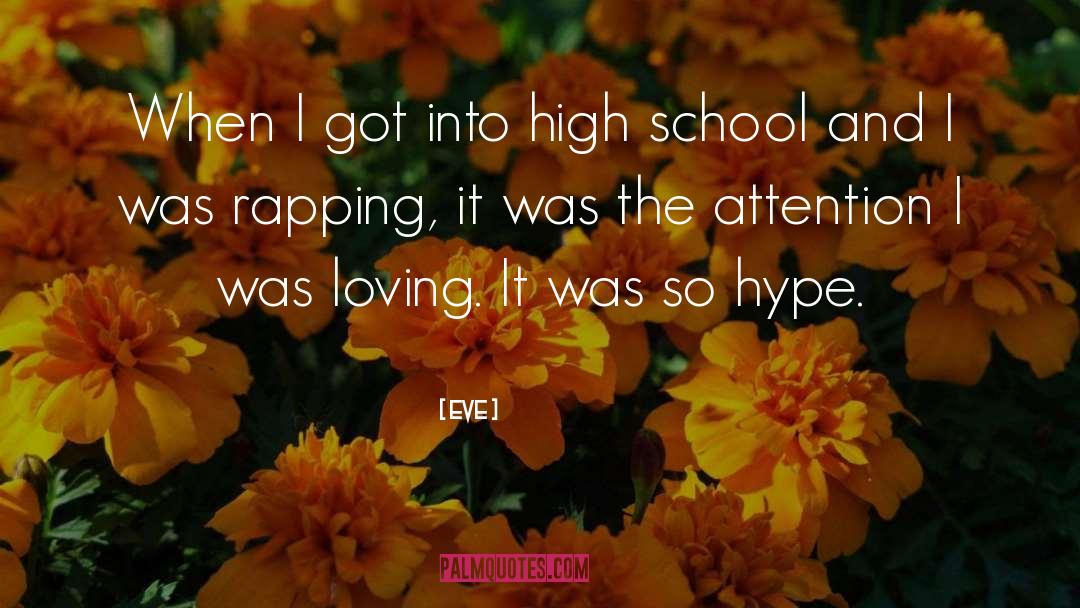 Eve Quotes: When I got into high