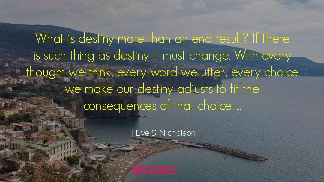 Eve S. Nicholson Quotes: What is destiny more than