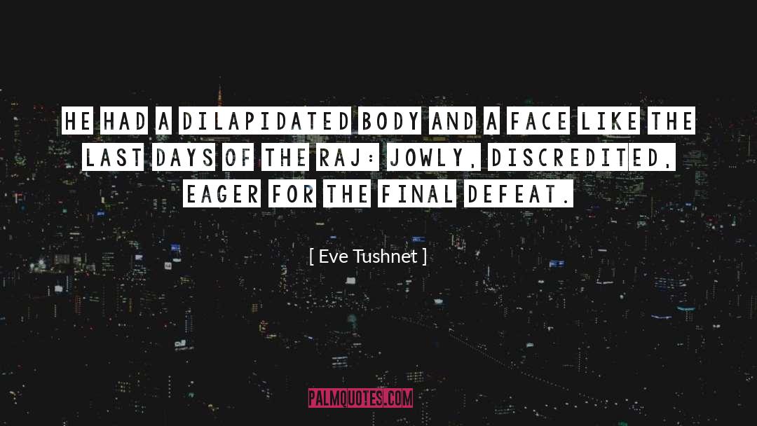 Eve Tushnet Quotes: He had a dilapidated body