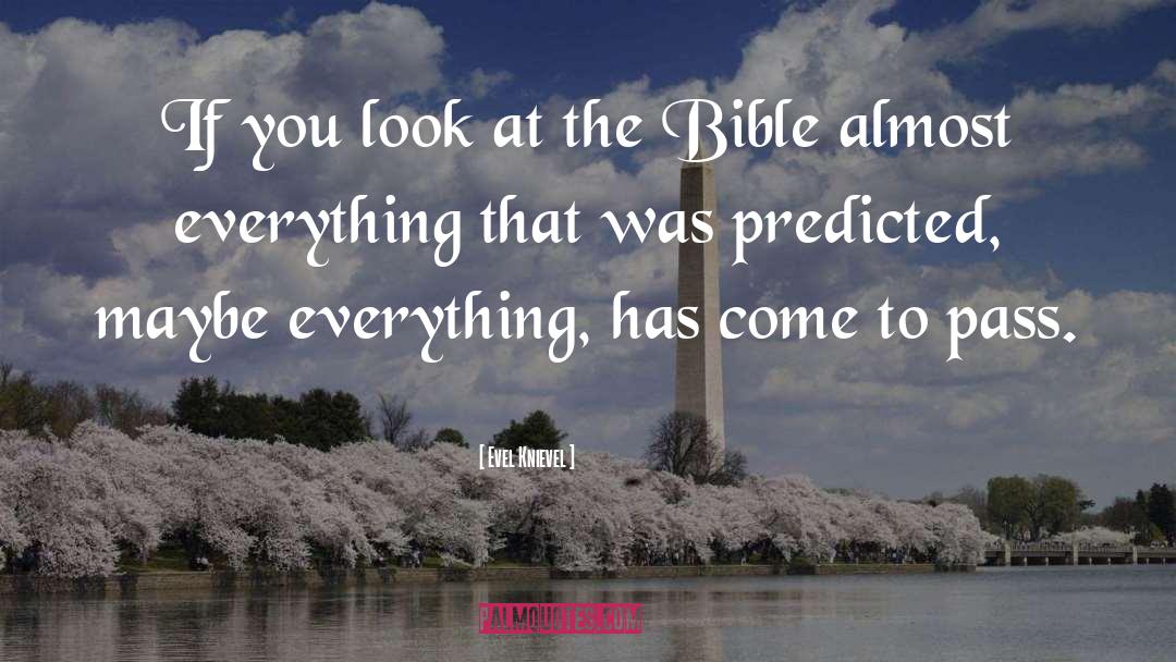 Evel Knievel Quotes: If you look at the
