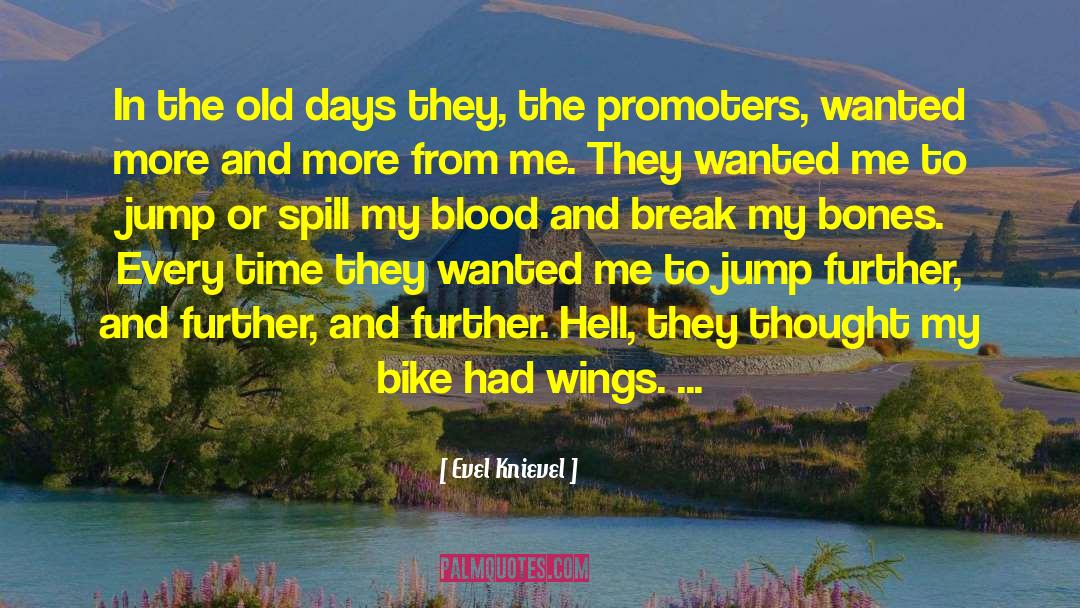 Evel Knievel Quotes: In the old days they,