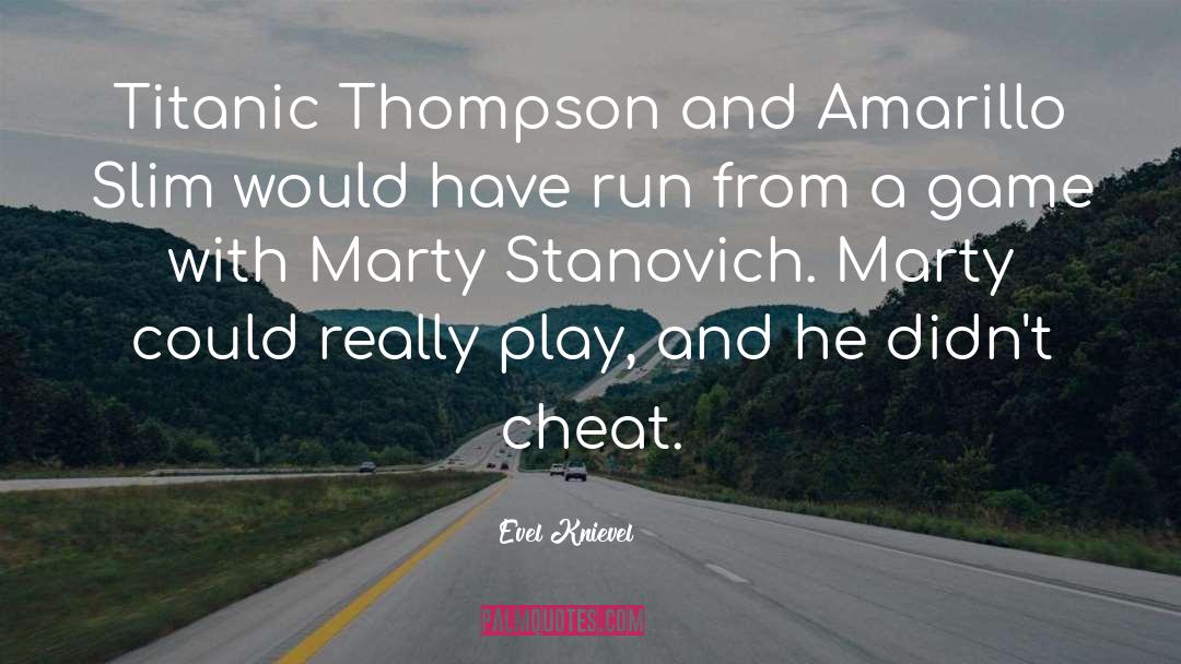 Evel Knievel Quotes: Titanic Thompson and Amarillo Slim