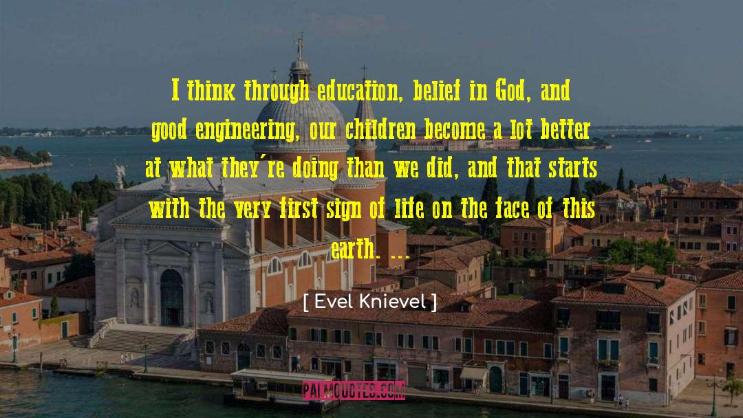 Evel Knievel Quotes: I think through education, belief