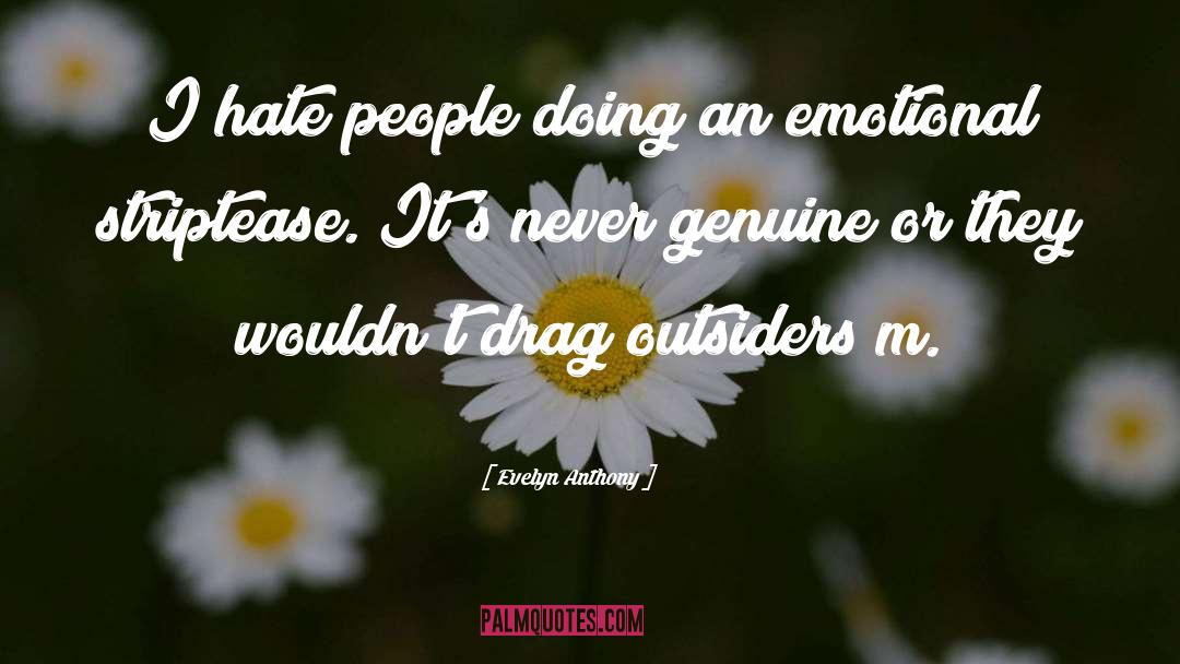Evelyn Anthony Quotes: I hate people doing an