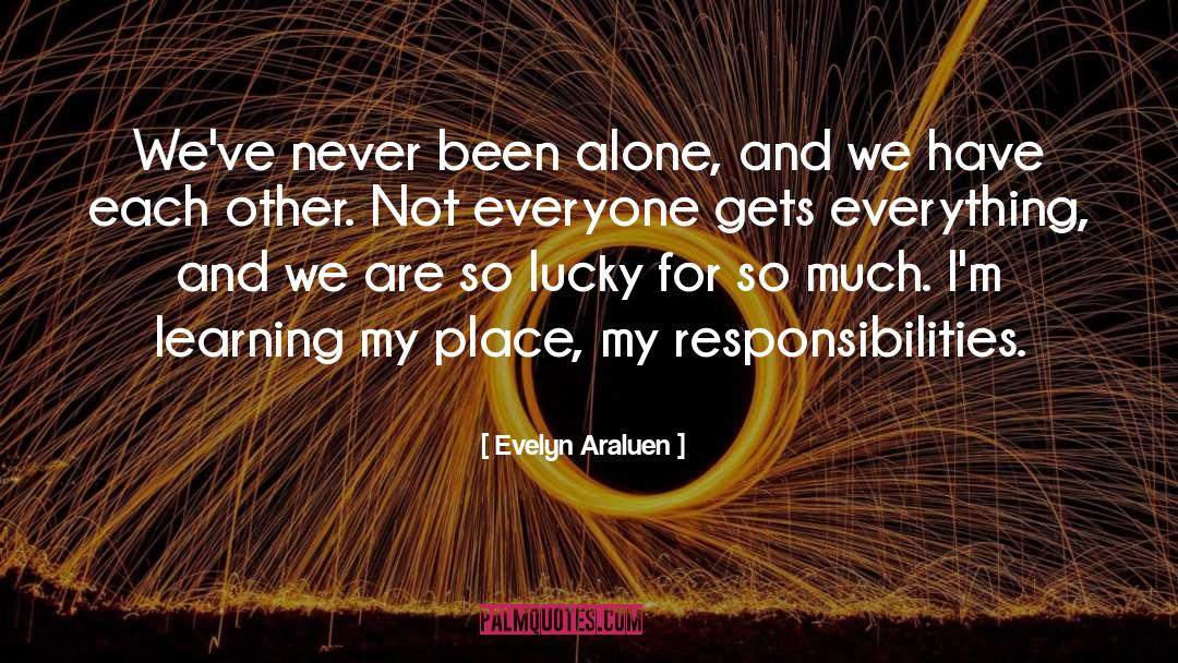 Evelyn Araluen Quotes: We've never been alone, and