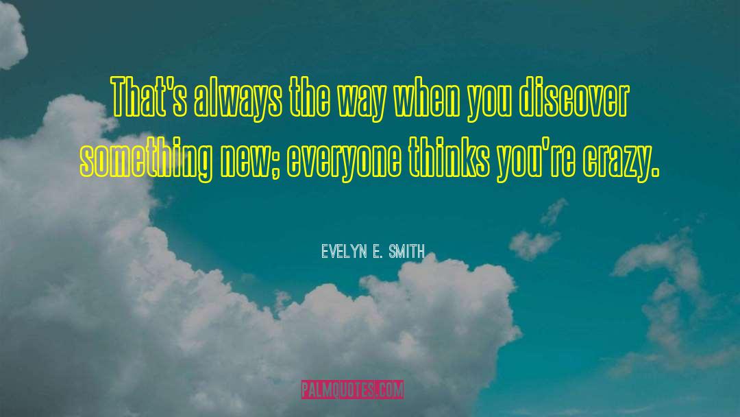 Evelyn E. Smith Quotes: That's always the way when