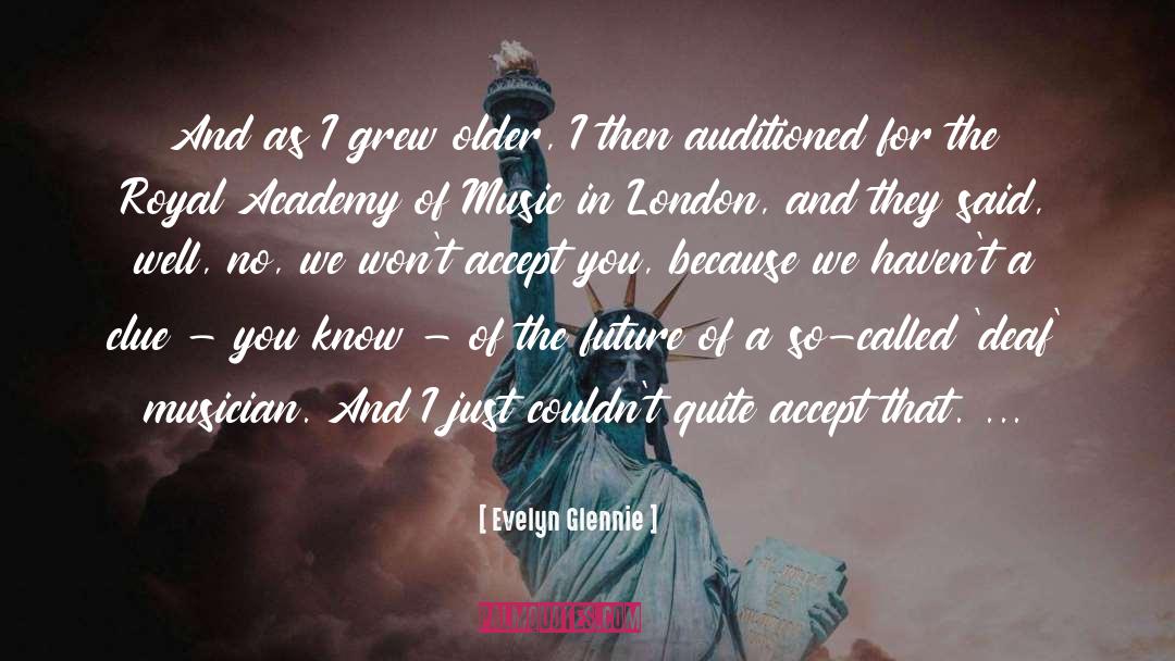 Evelyn Glennie Quotes: And as I grew older,