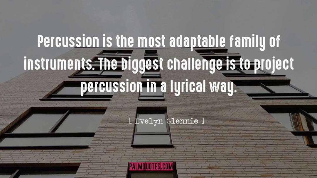 Evelyn Glennie Quotes: Percussion is the most adaptable