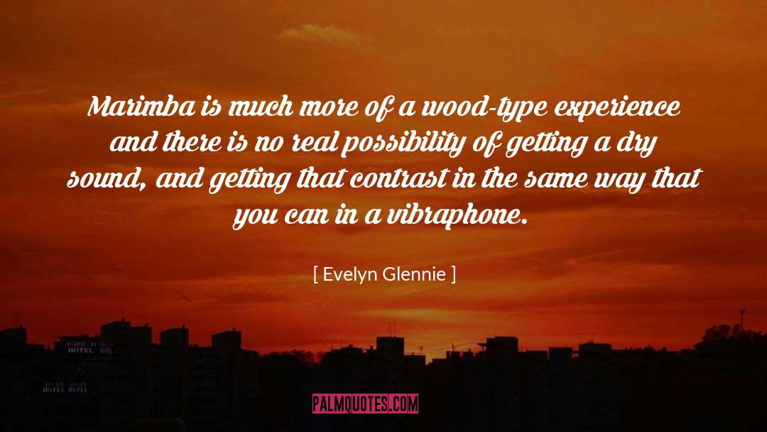 Evelyn Glennie Quotes: Marimba is much more of