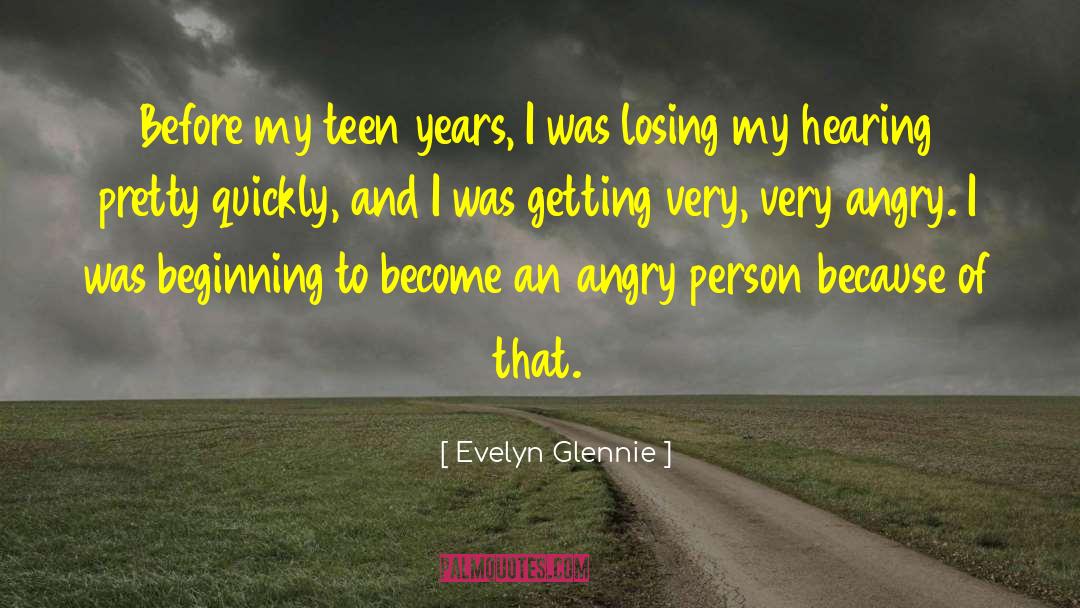 Evelyn Glennie Quotes: Before my teen years, I