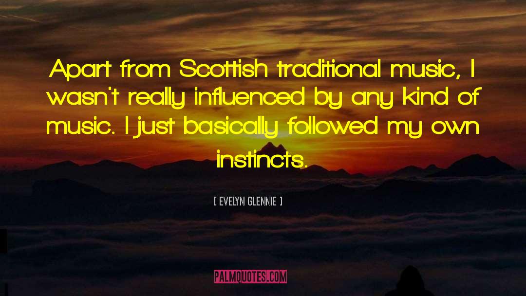 Evelyn Glennie Quotes: Apart from Scottish traditional music,