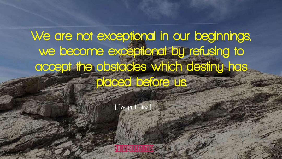 Evelyn J. Hinz Quotes: We are not exceptional in