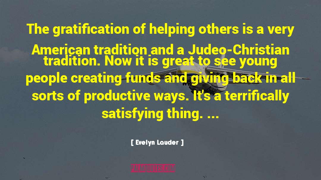 Evelyn Lauder Quotes: The gratification of helping others