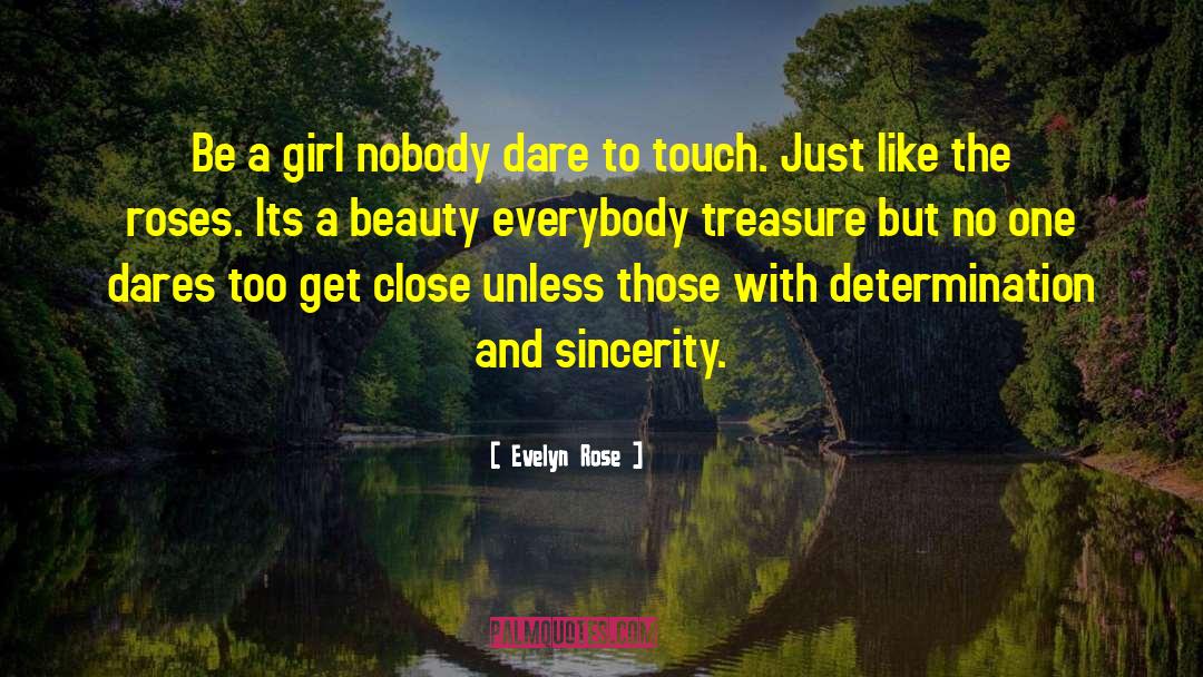 Evelyn Rose Quotes: Be a girl nobody dare