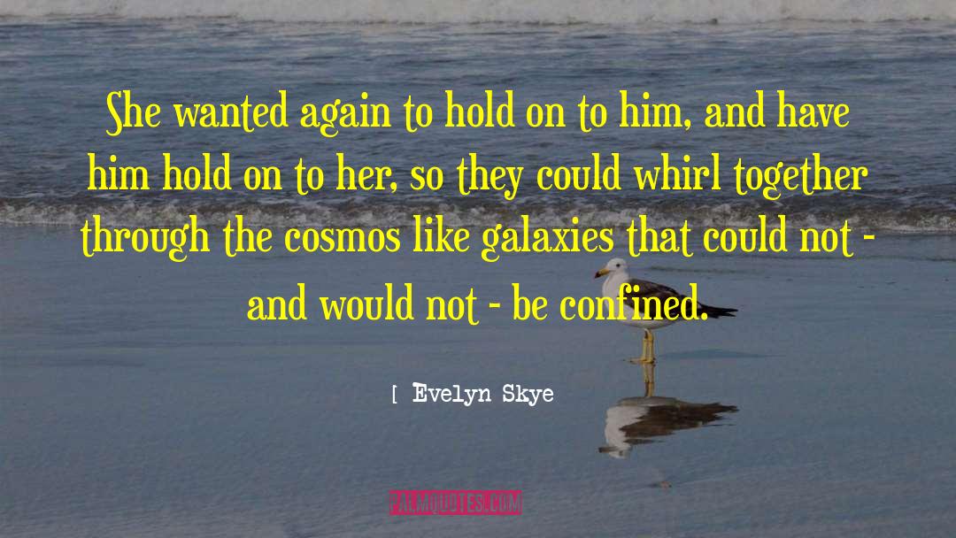 Evelyn Skye Quotes: She wanted again to hold