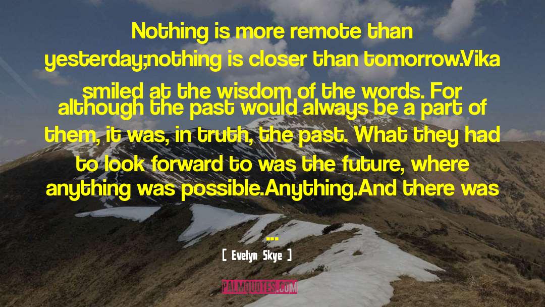 Evelyn Skye Quotes: Nothing is more remote than