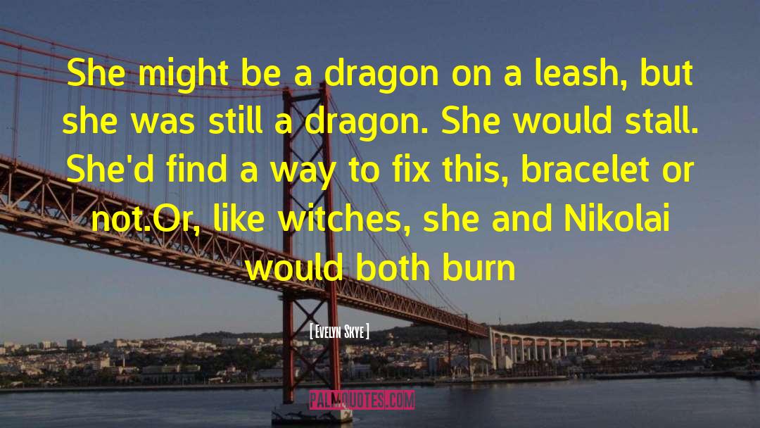 Evelyn Skye Quotes: She might be a dragon