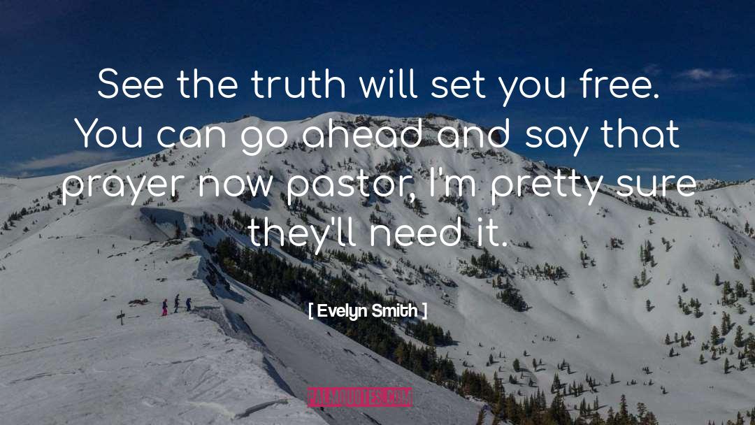 Evelyn Smith Quotes: See the truth will set