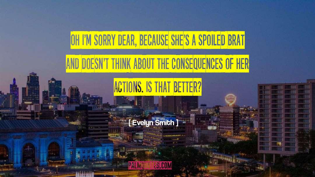 Evelyn Smith Quotes: Oh I'm sorry dear, because