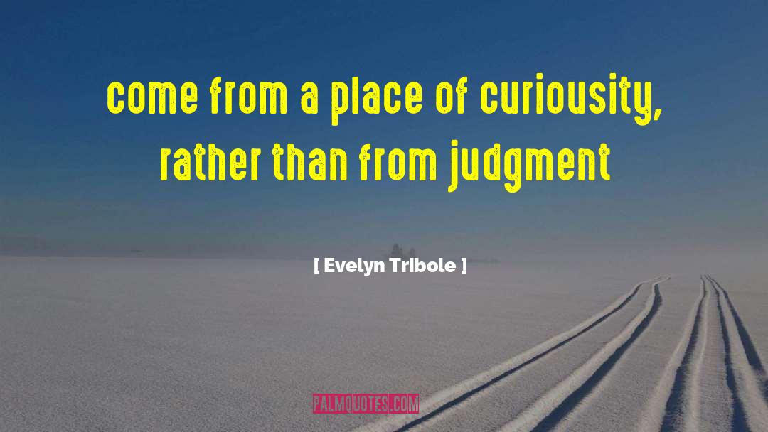 Evelyn Tribole Quotes: come from a place of