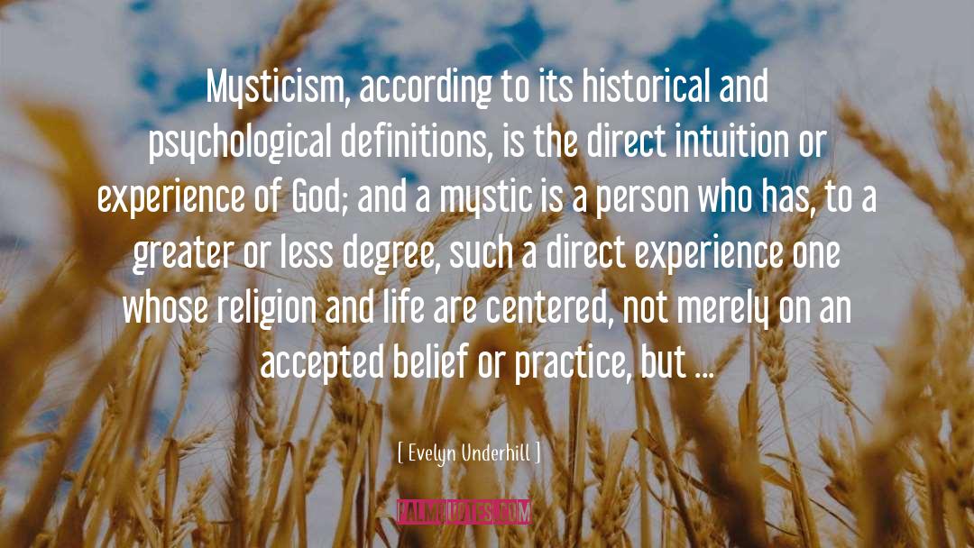 Evelyn Underhill Quotes: Mysticism, according to its historical