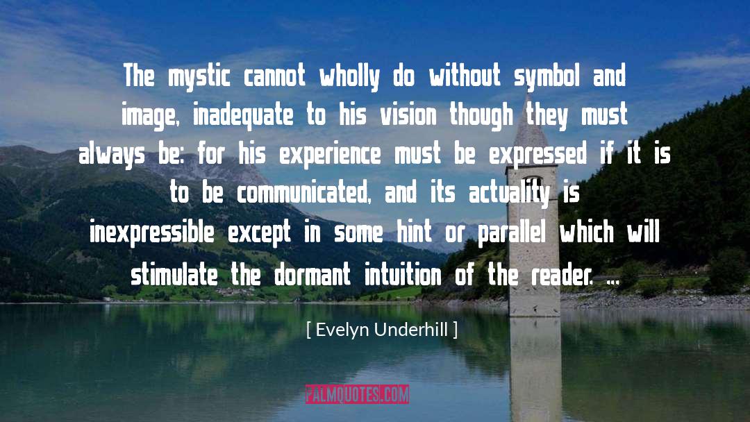 Evelyn Underhill Quotes: The mystic cannot wholly do