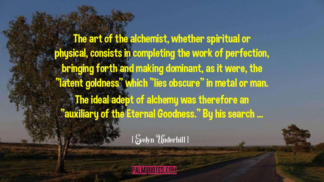 Evelyn Underhill Quotes: The art of the alchemist,