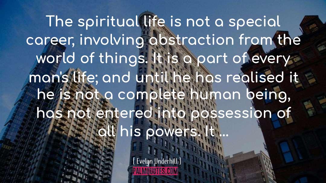 Evelyn Underhill Quotes: The spiritual life is not