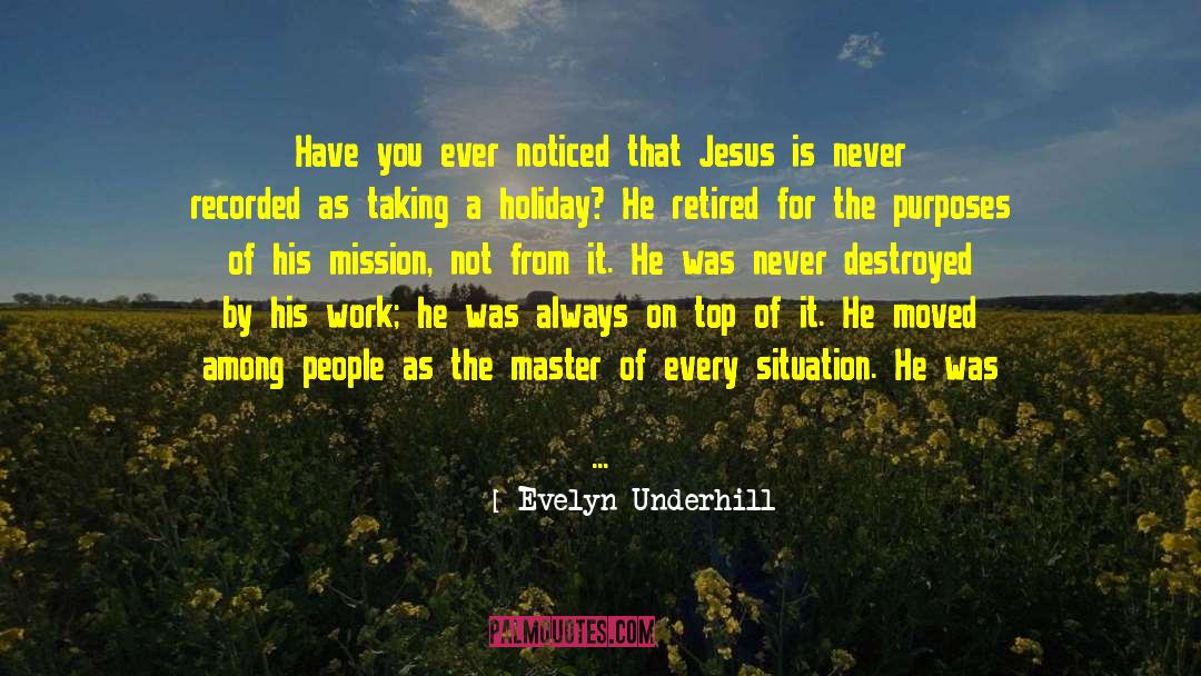 Evelyn Underhill Quotes: Have you ever noticed that