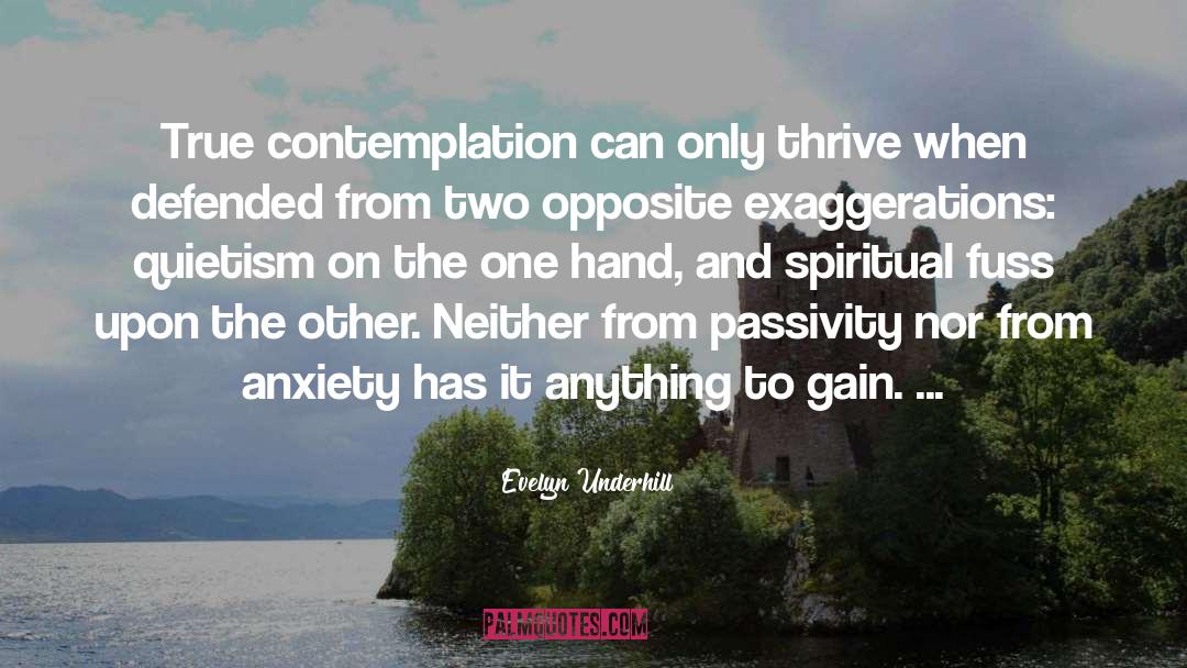 Evelyn Underhill Quotes: True contemplation can only thrive