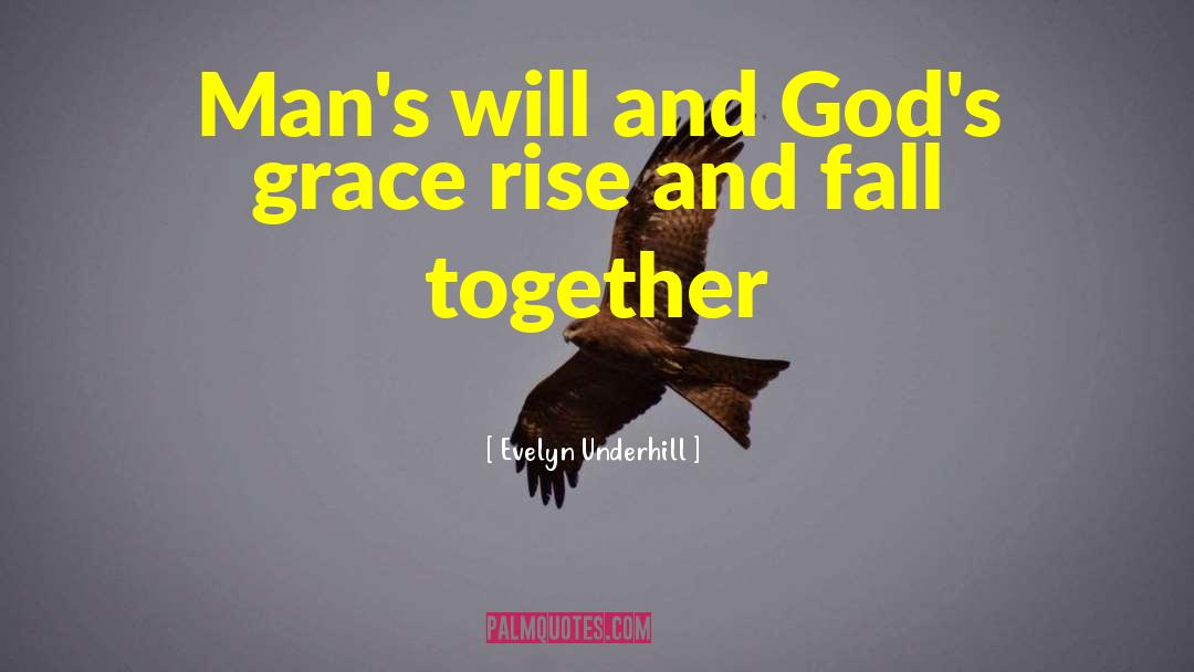 Evelyn Underhill Quotes: Man's will and God's grace