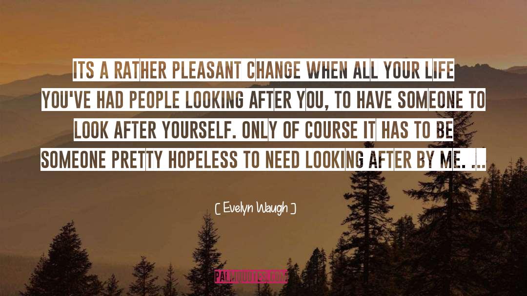 Evelyn Waugh Quotes: Its a rather pleasant change