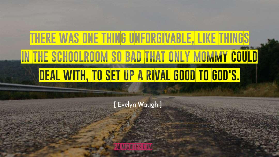 Evelyn Waugh Quotes: There was one thing unforgivable,