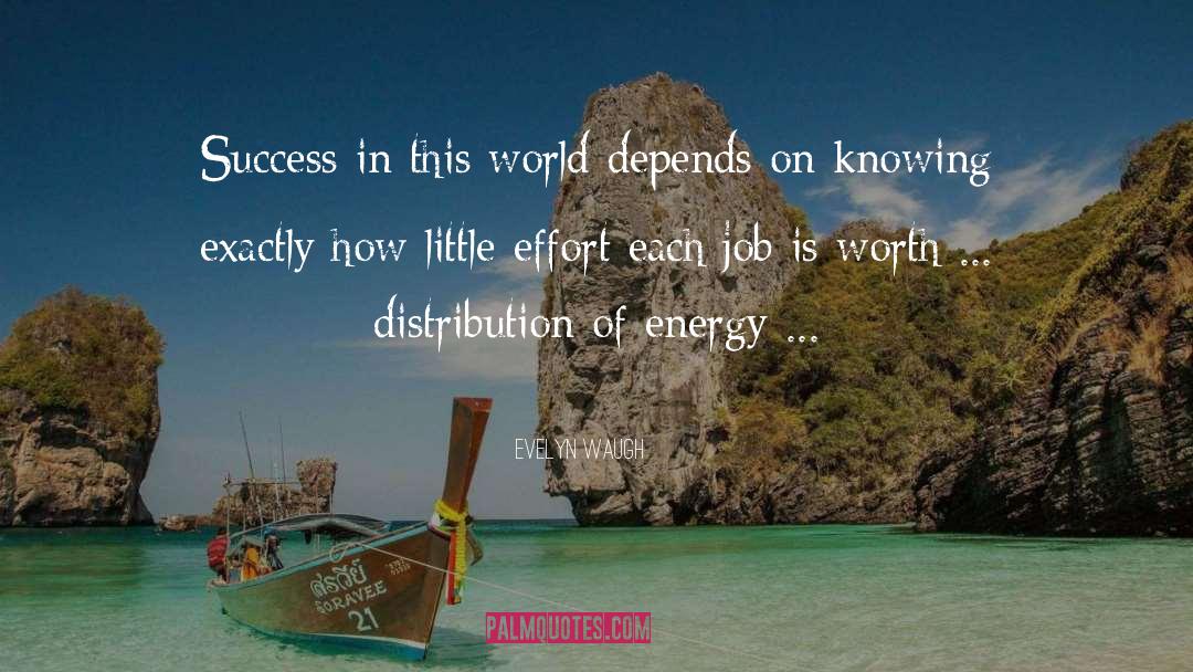 Evelyn Waugh Quotes: Success in this world depends