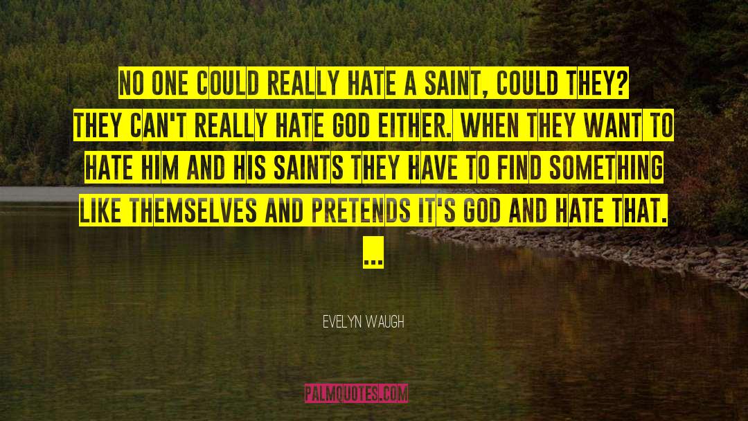 Evelyn Waugh Quotes: No one could really hate