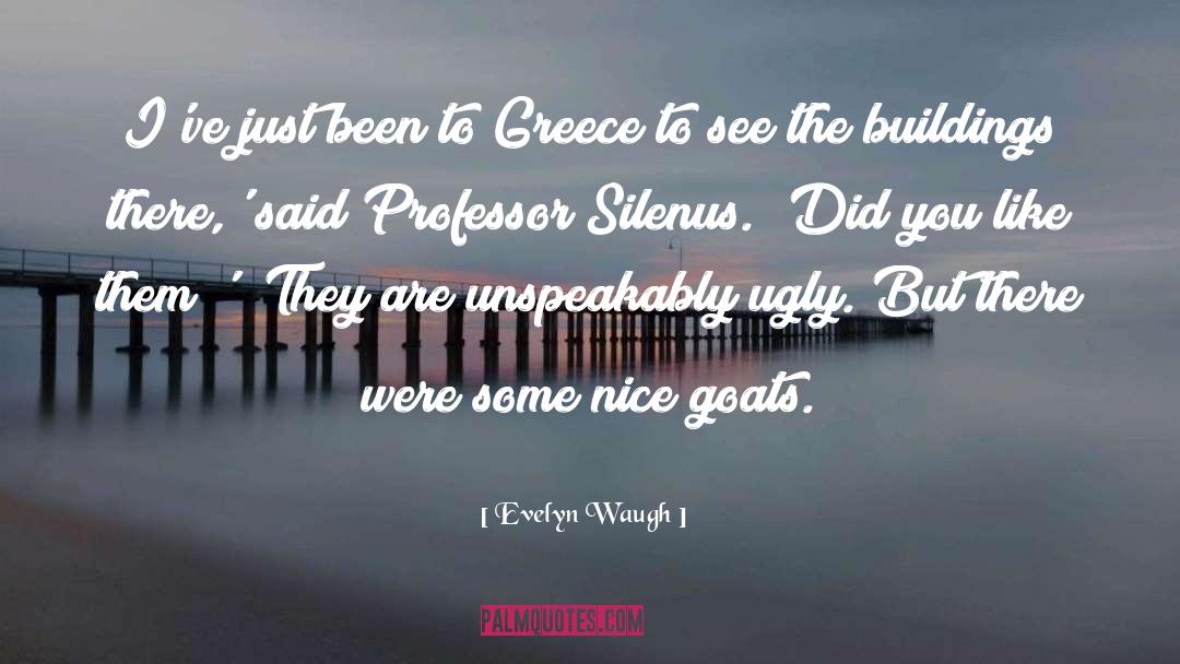 Evelyn Waugh Quotes: I've just been to Greece