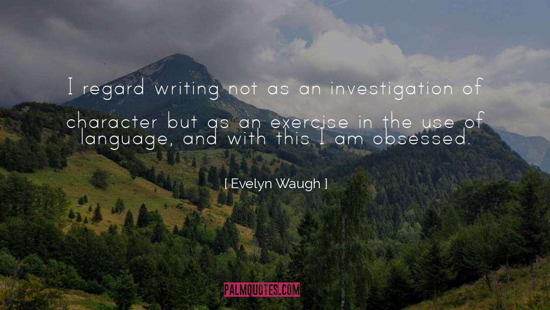 Evelyn Waugh Quotes: I regard writing not as