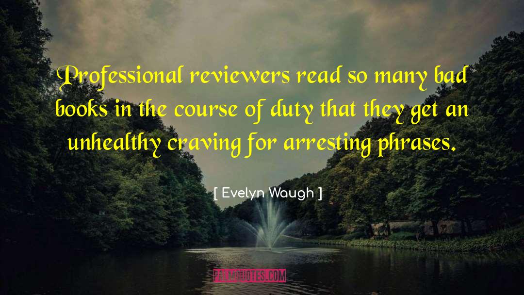 Evelyn Waugh Quotes: Professional reviewers read so many